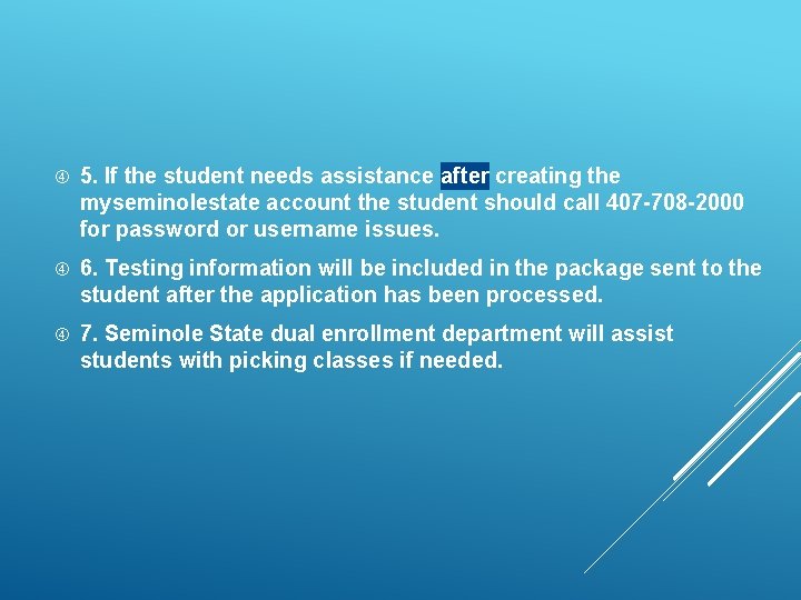  5. If the student needs assistance after creating the myseminolestate account the student