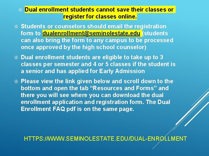 Dual enrollment students cannot save their classes or register for classes online. Students