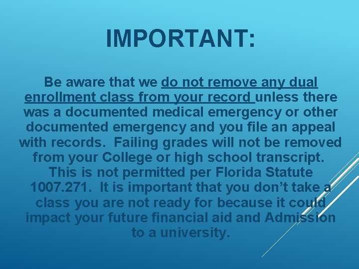 IMPORTANT: Be aware that we do not remove any dual enrollment class from your