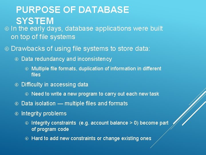 PURPOSE OF DATABASE SYSTEM In the early days, database applications were built on top
