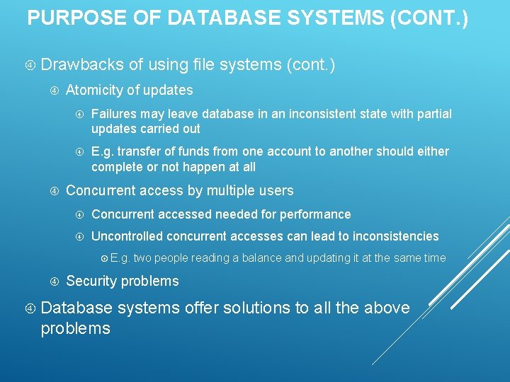 PURPOSE OF DATABASE SYSTEMS (CONT. ) Drawbacks of using file systems (cont. ) Atomicity