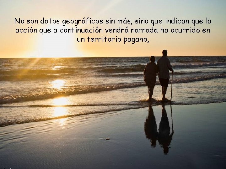 No son datos geográficos sin más, sino que indican que la acción que a