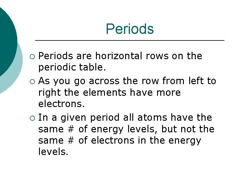 Periods ¡ ¡ ¡ Periods are horizontal rows on the periodic table. As you