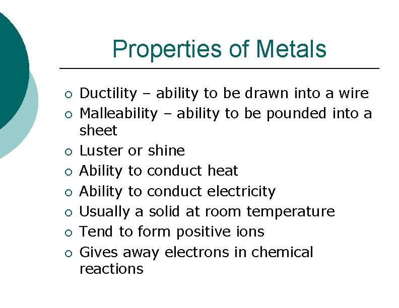 Properties of Metals ¡ ¡ ¡ ¡ Ductility – ability to be drawn into