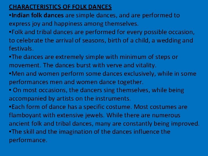 CHARACTERISTICS OF FOLK DANCES • Indian folk dances are simple dances, and are performed