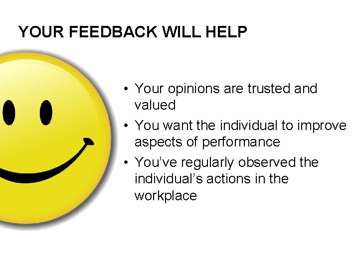YOUR FEEDBACK WILL HELP • Your opinions are trusted and valued • You want