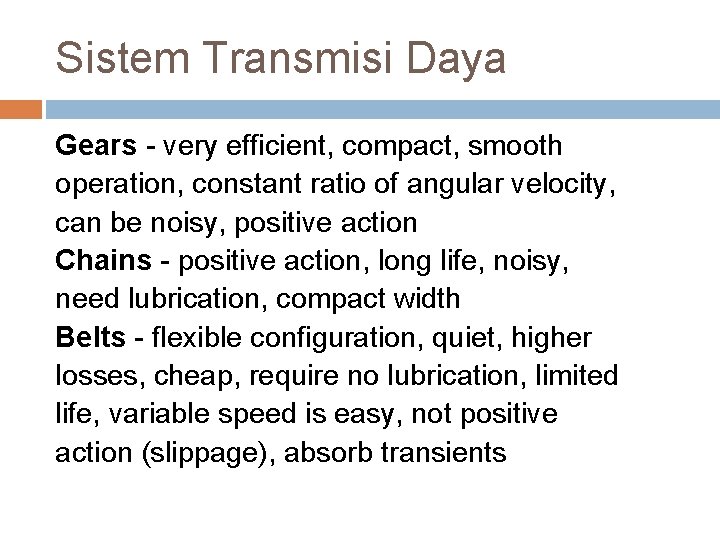 Sistem Transmisi Daya Gears - very efficient, compact, smooth operation, constant ratio of angular