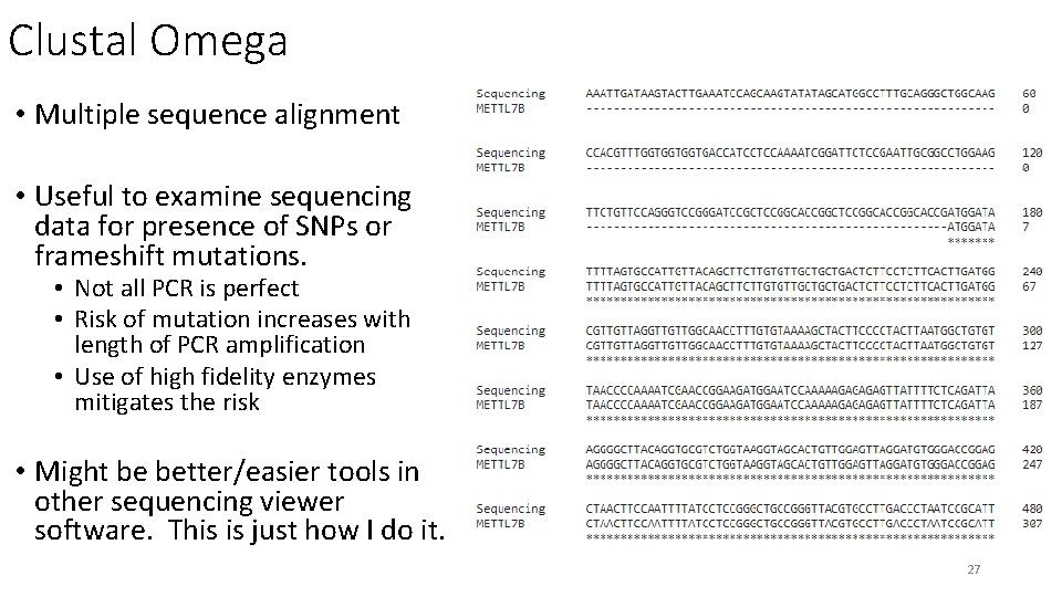 Clustal Omega • Multiple sequence alignment • Useful to examine sequencing data for presence