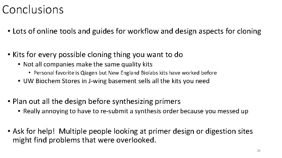 Conclusions • Lots of online tools and guides for workflow and design aspects for