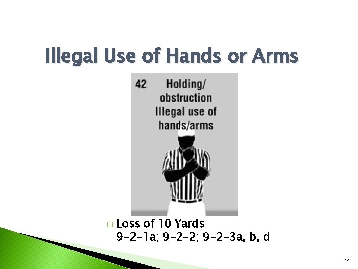 Illegal Use of Hands or Arms � Loss of 10 Yards 9 -2 -1