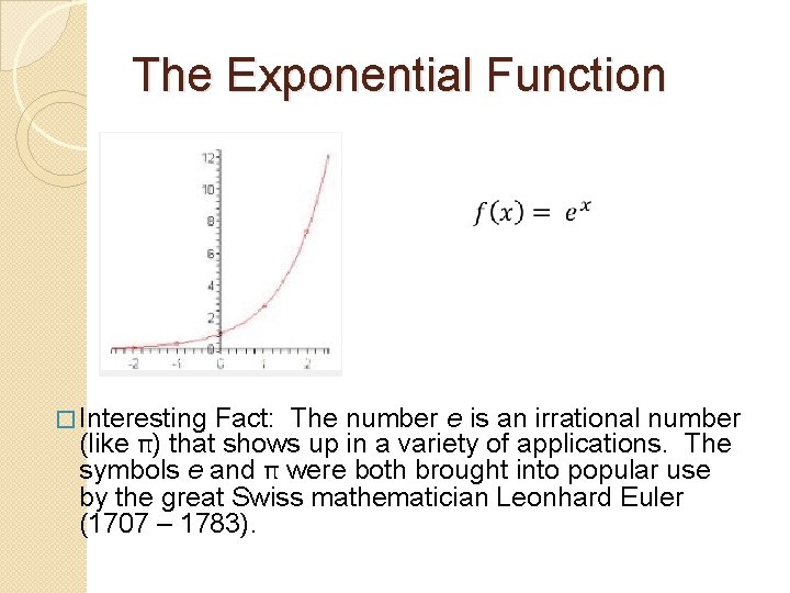 The Exponential Function � Interesting Fact: The number e is an irrational number (like