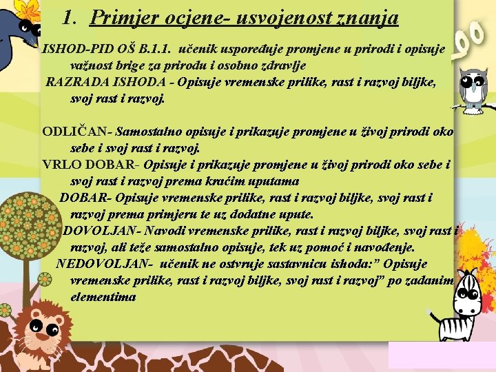 1. Primjer ocjene- usvojenost znanja ISHOD-PID OŠ B. 1. 1. učenik uspoređuje promjene u