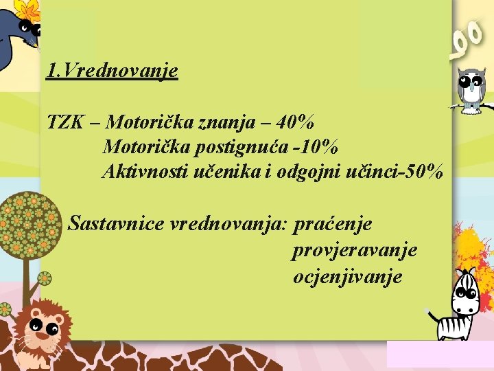 1. Vrednovanje TZK – Motorička znanja – 40% Motorička postignuća -10% Aktivnosti učenika i