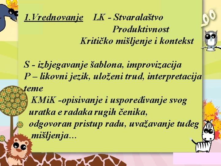 1. Vrednovanje LK - Stvaralaštvo Produktivnost Kritičko mišljenje i kontekst S - izbjegavanje šablona,