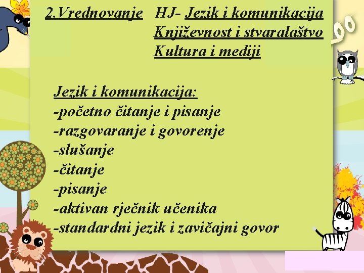 2. Vrednovanje HJ- Jezik i komunikacija Književnost i stvaralaštvo Kultura i mediji Jezik i