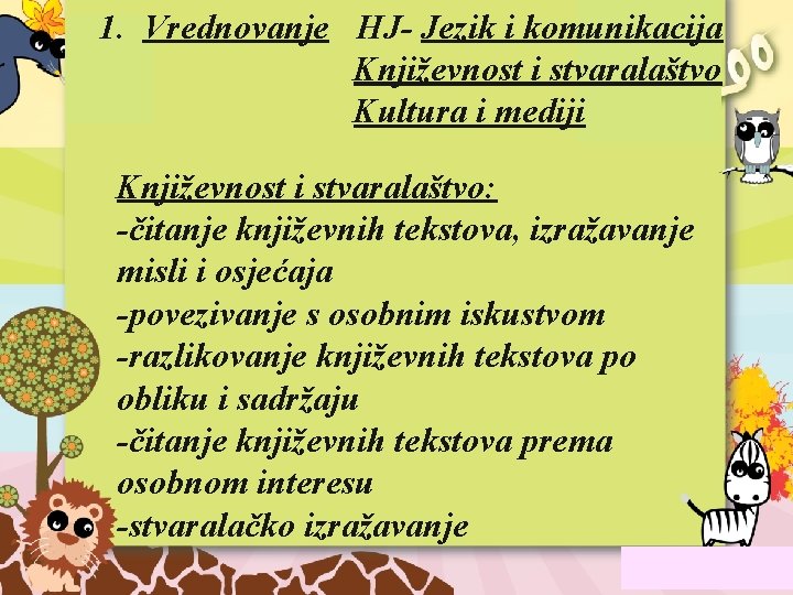 1. Vrednovanje HJ- Jezik i komunikacija Književnost i stvaralaštvo Kultura i mediji Književnost i