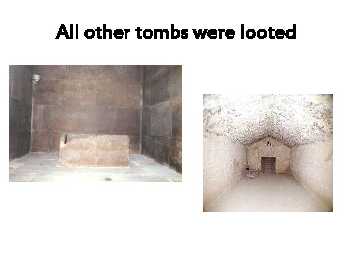 All other tombs were looted 