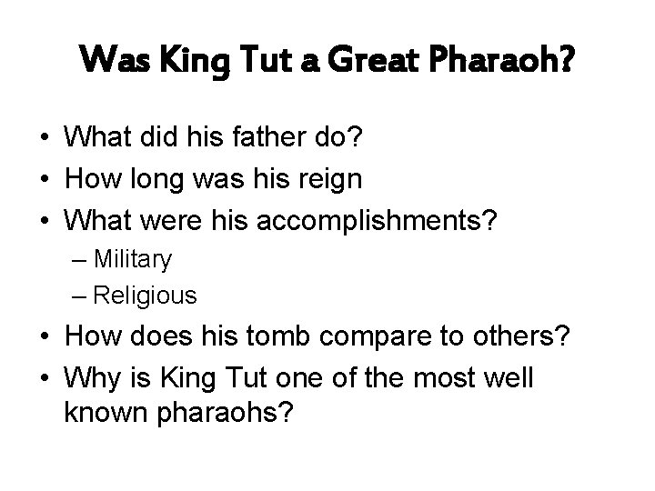 Was King Tut a Great Pharaoh? • What did his father do? • How
