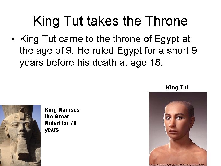 King Tut takes the Throne • King Tut came to the throne of Egypt