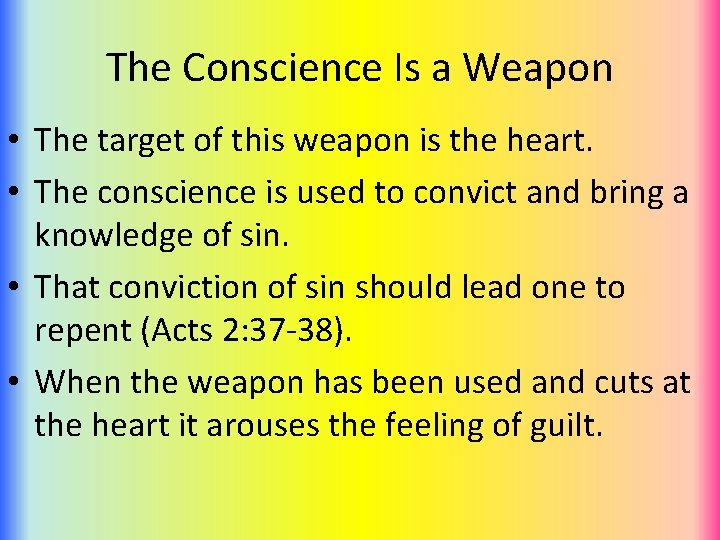 The Conscience Is a Weapon • The target of this weapon is the heart.