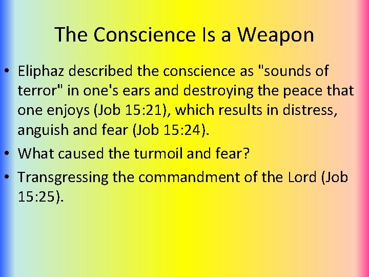 The Conscience Is a Weapon • Eliphaz described the conscience as "sounds of terror"