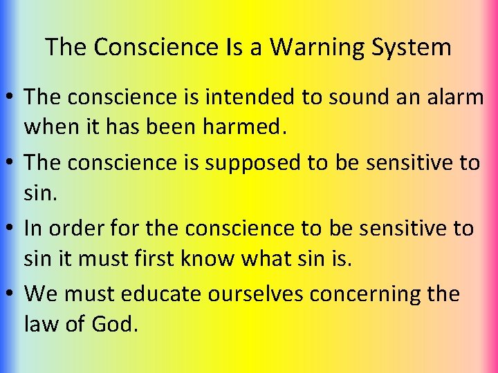 The Conscience Is a Warning System • The conscience is intended to sound an