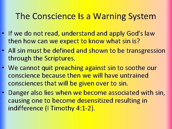 The Conscience Is a Warning System • If we do not read, understand apply