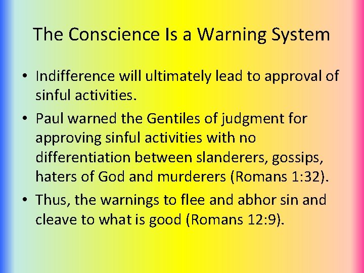 The Conscience Is a Warning System • Indifference will ultimately lead to approval of