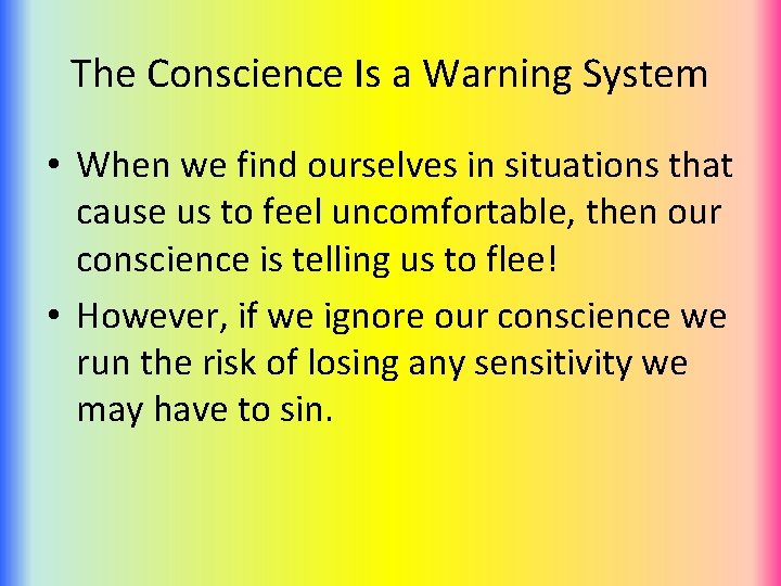 The Conscience Is a Warning System • When we find ourselves in situations that