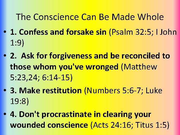 The Conscience Can Be Made Whole • 1. Confess and forsake sin (Psalm 32: