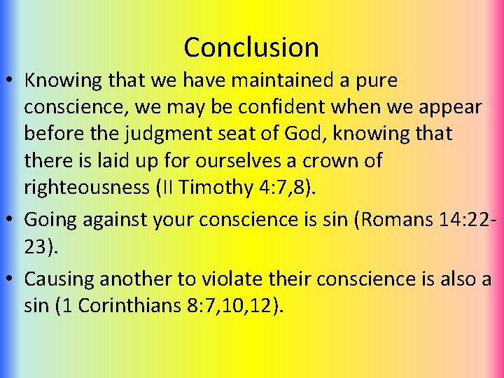 Conclusion • Knowing that we have maintained a pure conscience, we may be confident