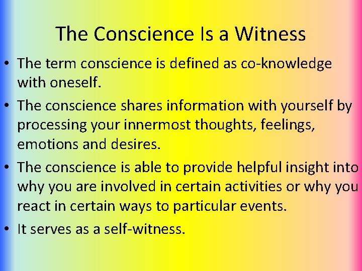The Conscience Is a Witness • The term conscience is defined as co-knowledge with