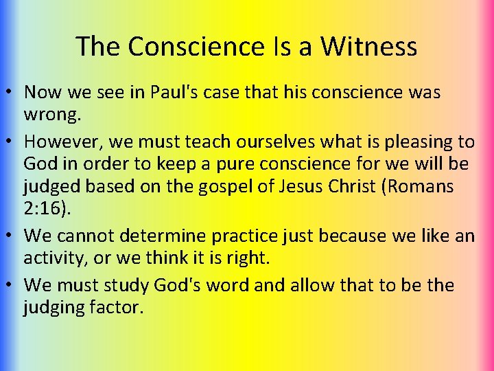 The Conscience Is a Witness • Now we see in Paul's case that his