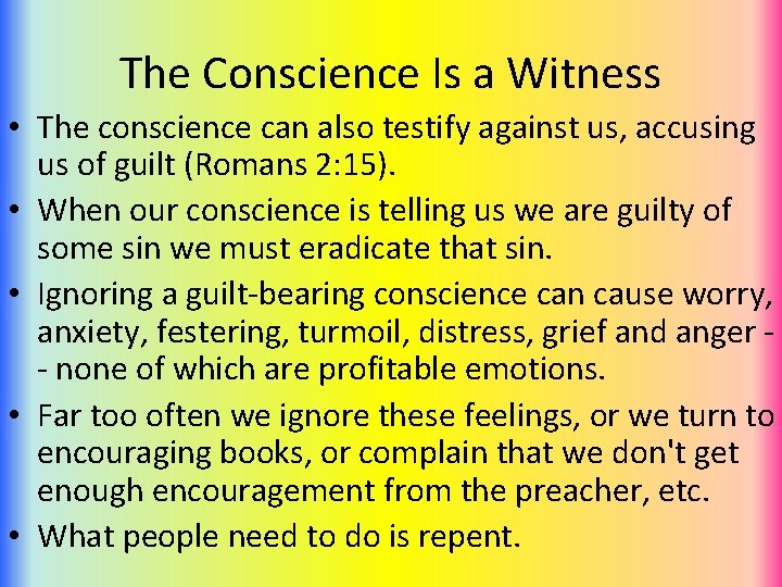 The Conscience Is a Witness • The conscience can also testify against us, accusing
