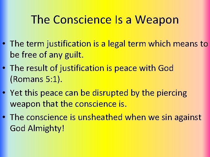 The Conscience Is a Weapon • The term justification is a legal term which