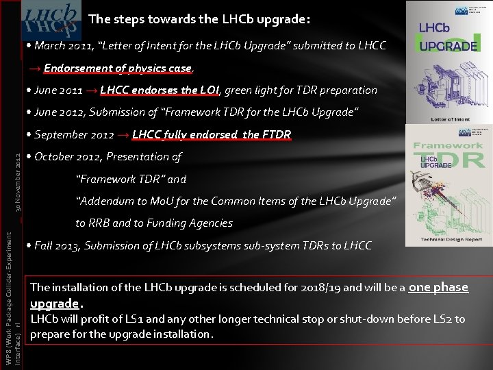 The steps towards the LHCb upgrade: • March 2011, “Letter of Intent for the
