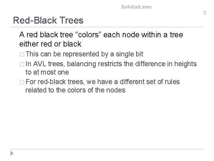 Red-black trees Red-Black Trees A red black tree “colors” each node within a tree