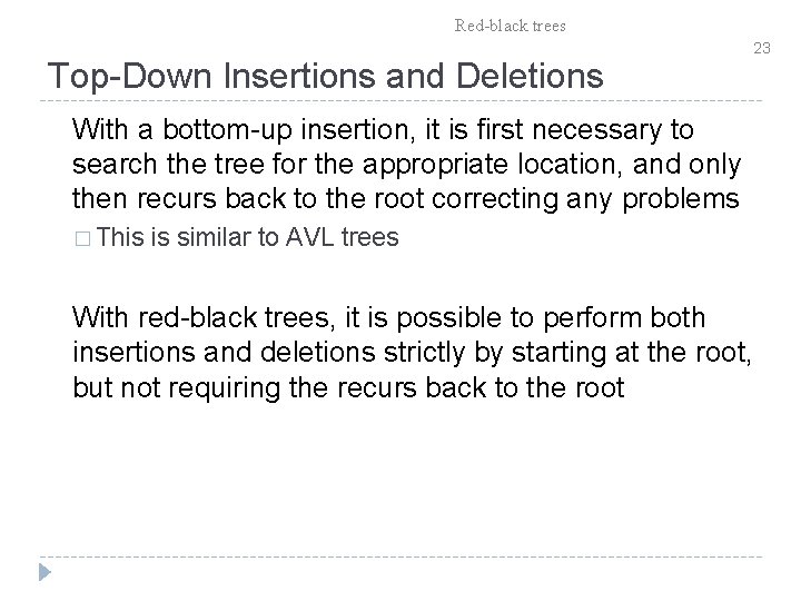 Red-black trees Top-Down Insertions and Deletions With a bottom-up insertion, it is first necessary