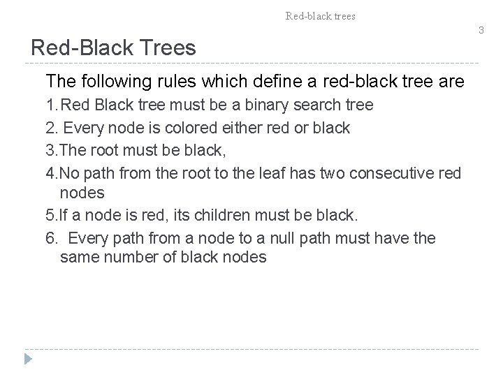 Red-black trees Red-Black Trees The following rules which define a red-black tree are 1.