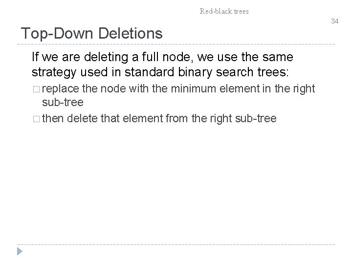 Red-black trees Top-Down Deletions If we are deleting a full node, we use the