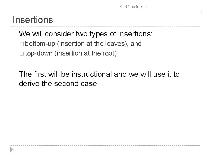 Red-black trees Insertions We will consider two types of insertions: � bottom-up (insertion at