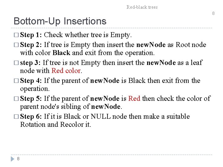 Red-black trees Bottom-Up Insertions � Step 1: Check whether tree is Empty. � Step