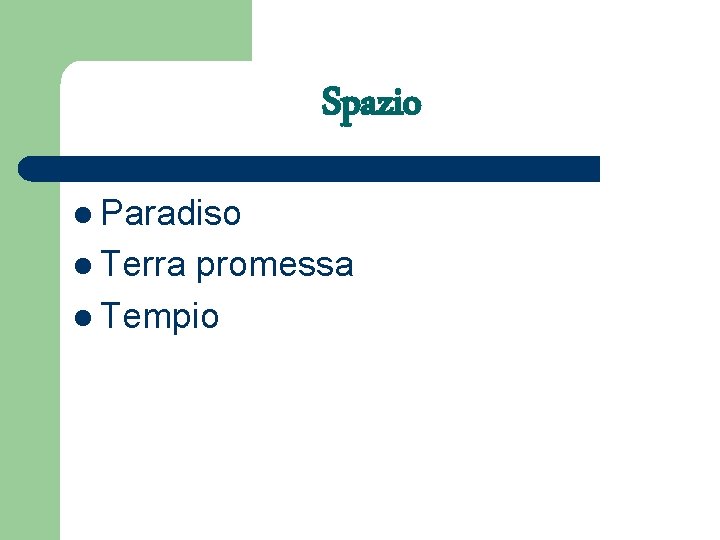 Spazio l Paradiso l Terra promessa l Tempio 