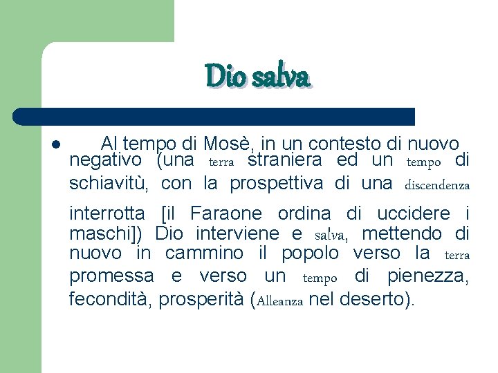 Dio salva l Al tempo di Mosè, in un contesto di nuovo negativo (una