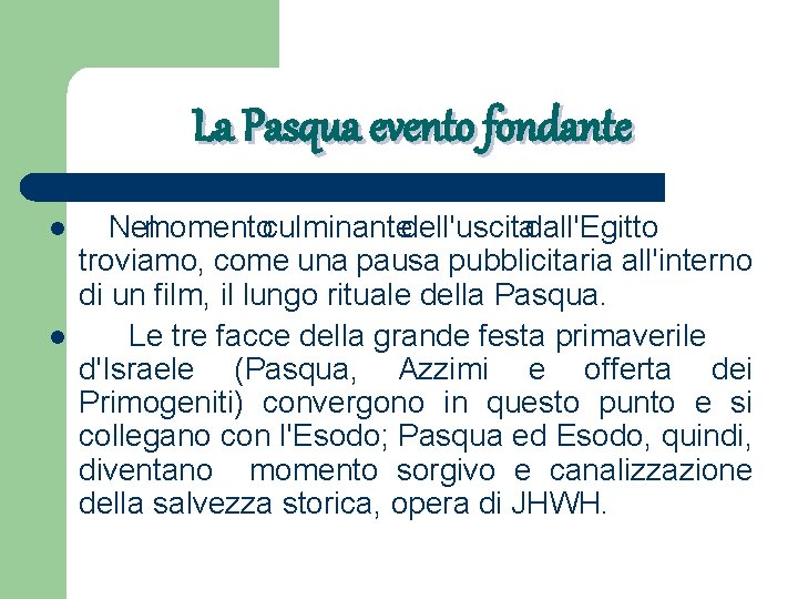 La Pasqua evento fondante l l Nelmomentoculminantedell'uscitadall'Egitto troviamo, come una pausa pubblicitaria all'interno di