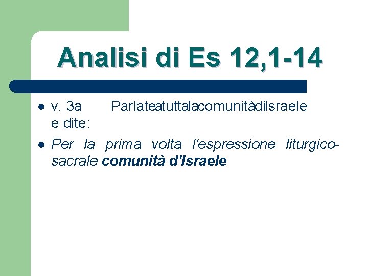 Analisi di Es 12, 1 -14 l l v. 3 a Parlateatuttalacomunitàdi. Israele e