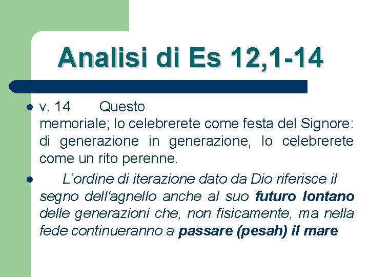 Analisi di Es 12, 1 -14 l l v. 14 Questo memoriale; lo celebrerete