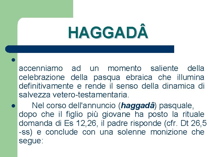 HAGGAD l l accenniamo ad un momento saliente della celebrazione della pasqua ebraica che