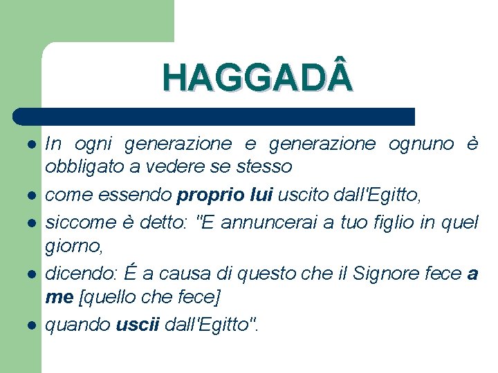 HAGGAD l l l In ogni generazione e generazione ognuno è obbligato a vedere