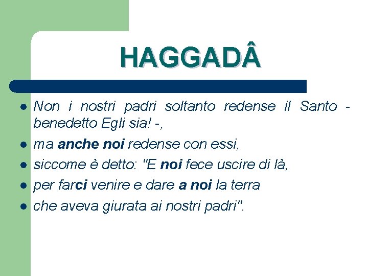 HAGGAD l l l Non i nostri padri soltanto redense il Santo benedetto Egli